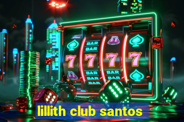 lillith club santos